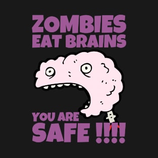 Zombies Eat Brains You Are Safe Sarcastic T-Shirt