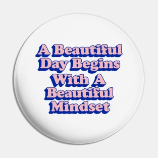 A Beautiful Day Begins with a Beautiful Mindset Pin