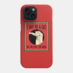 I MAY BE A CAT, BUT IM STILL THE BOSS Phone Case