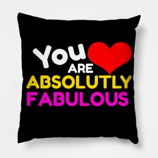 You Are Absolutely Fabulous Pillow