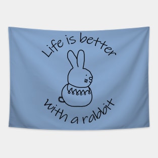Animals Quote Life is Better with a Bunny Rabbit Tapestry