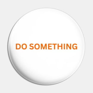 DO SOMETHING We Wear Orange Gun Control Pin