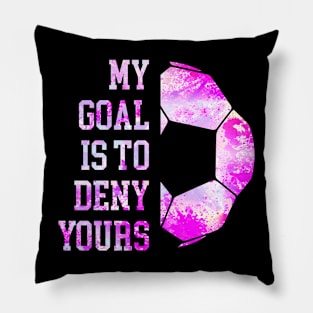 My Goal Is To Deny Yours Soccer Goalie Distressed Goalkeeper Pillow