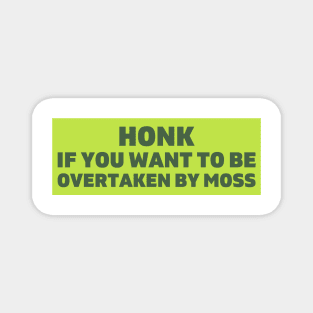 Honk If You Want To Be Overtaken by Moss, Bumper Magnet