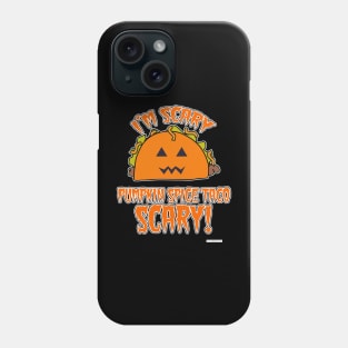 Pumpkin Spice Taco Scary Halloween Vibes Phone Case