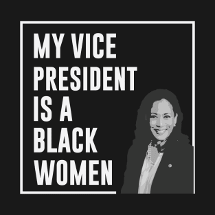 My Vice President Is A Black Women T-Shirt