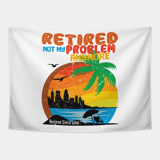 'Retired Not My Problem Anymore' Funny Retirement Gift Tapestry by ourwackyhome