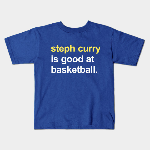 steph curry is good at basketball shirt