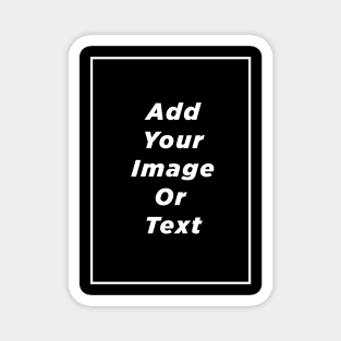 Add Your Image Or Text Magnet