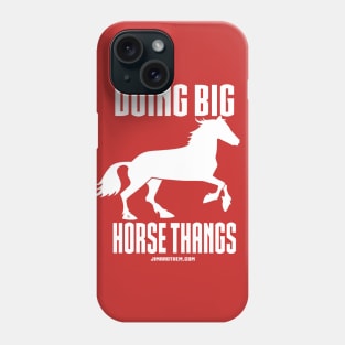 Big Horse Thangs Phone Case