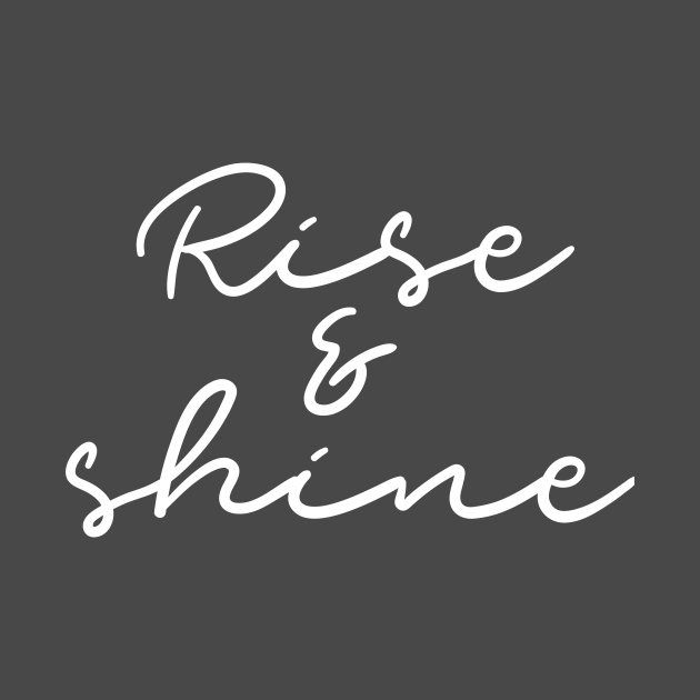 Rise & Shine - Rise And Shine - T-Shirt