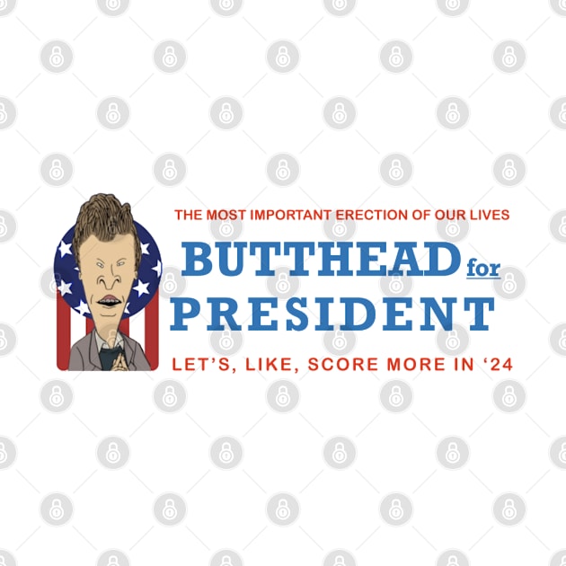 BUTTHEAD FOR PRESIDENT by The New Politicals