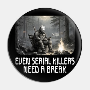 Even Serial Killers Need a Break. Pin