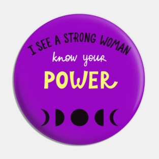 I see a strong Woman - Know your Power Pin