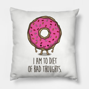 I am to diet, of bad thoughts Pillow