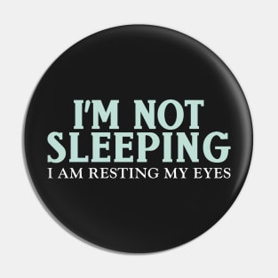 I'm Not Sleeping I Am Resting My Eyes,Funny Shirt, Father Gift, Grandfather Gift Pin