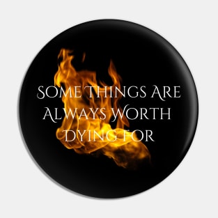 "Worth Dying For" --Series Quote (White Text), Fire & Brimstone Scrolls Pin