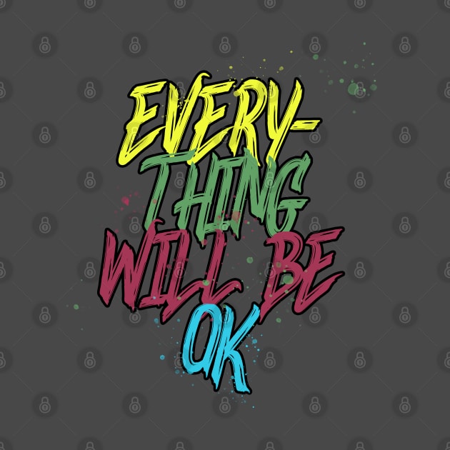 Everything Will Be Ok by Karasu Projects