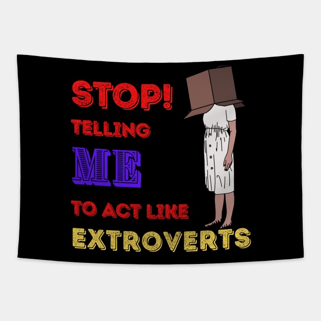 Stop telling me to act like extroverts Tapestry by Yenz4289