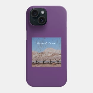 Dumb Love Phone Case