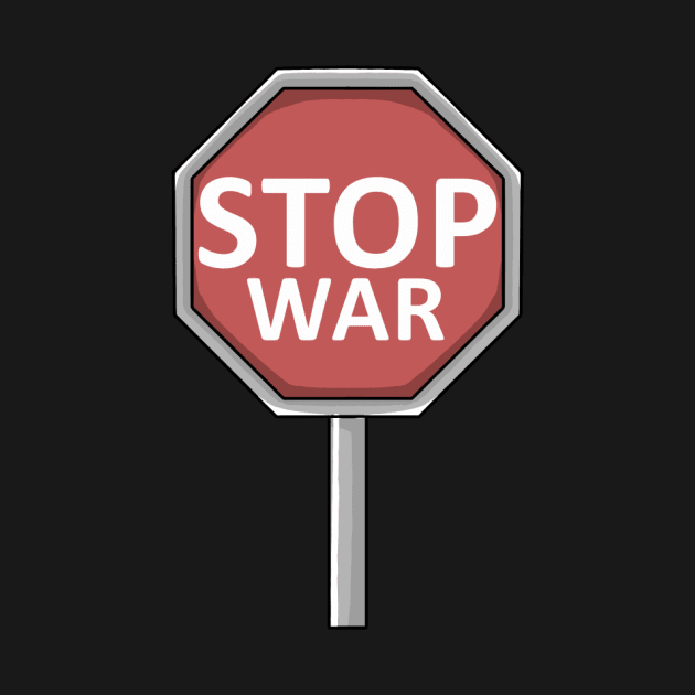 Stop War Sign Wars Conflicts Military by fromherotozero