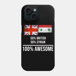 50% British 50% Syrian 100% Awesome - Gift for Syrian Heritage From Syria Phone Case