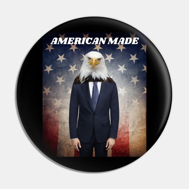 THE AMERICAN BALD EAGLE MAN SAYS AMERICAN MADE Pin by Bristlecone Pine Co.