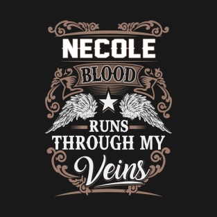 Necole Name T Shirt - Necole Blood Runs Through My Veins Gift Item T-Shirt