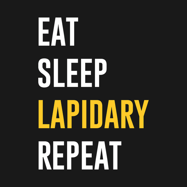 Eat sleep lapidary repeat by aniza