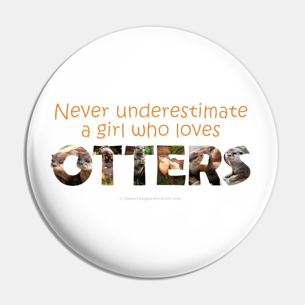 Never underestimate a girl who loves otters Pin by DawnDesignsWordArt