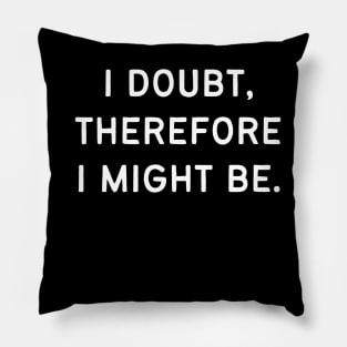 I doubt, therefore I might be Pillow