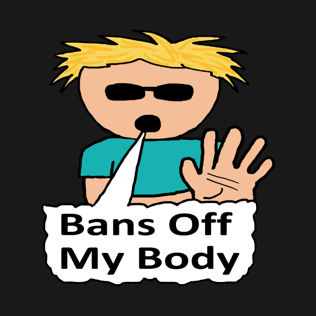 Bans Off My Body by Mark Ewbie