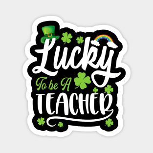 Lucky To Be A Teacher Funny St. Patricks Day Magnet