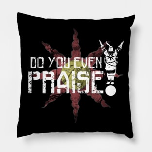 Do You Even Praise? Pillow