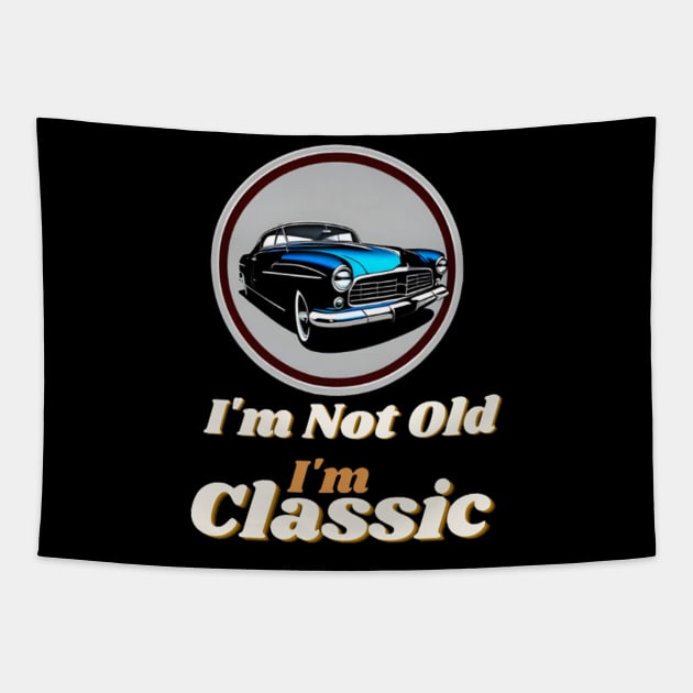 I'm Not Old I'm Classic Tapestry by dex1one