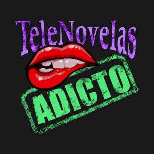 Novelas are addictive T-Shirt