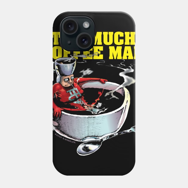 Too Much Coffee Man Phone Case by ShannonWheeler