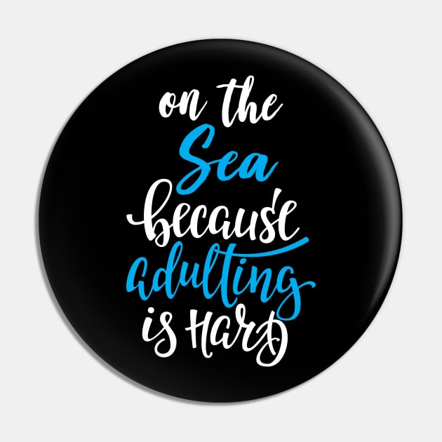 On The Sea Because Adulting Is Hard Pin by ProjectX23Red