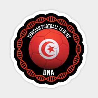 Tunisian Football Is In My DNA - Gift for Tunisian With Roots From Tunisia Magnet