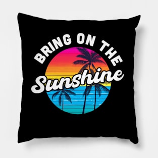 Bring On the Sunshine Vacation Summer Souvenir Pillow