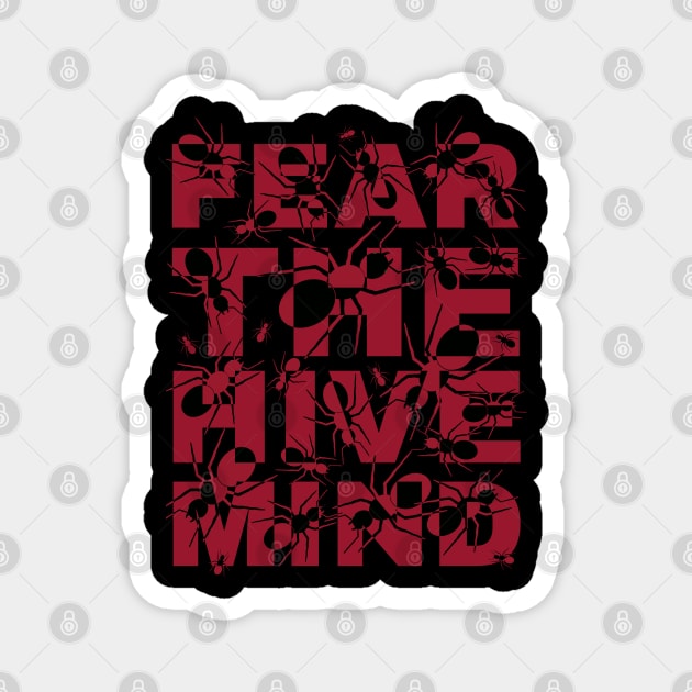 Fear the Hive Mind-Red Magnet by SunGraphicsLab