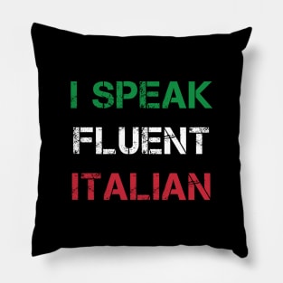 I Speak Fluent Italian Pillow