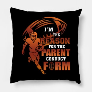 I'm The Reason For The Parent Conduct Form Football Pillow