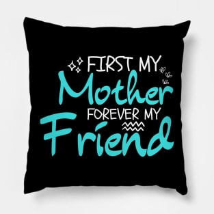 First My Mother Forever My Friend: Mother's Day Humor Pillow