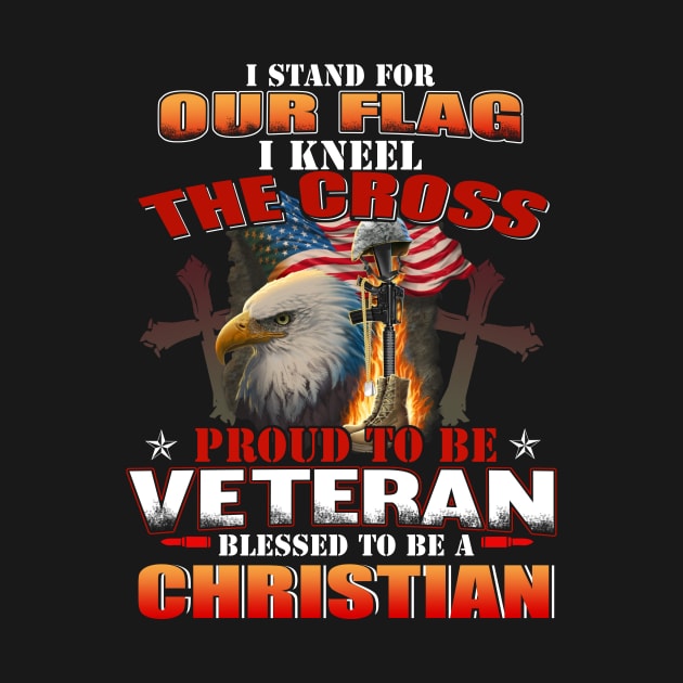 I Stand For Our Flag I Kneel For The Cross Veteran by peskyrubeus