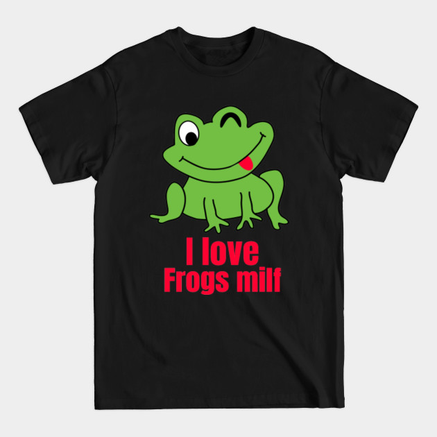 Disover Man I Love Frogs Milf - Man I Love Frogs - T-Shirt