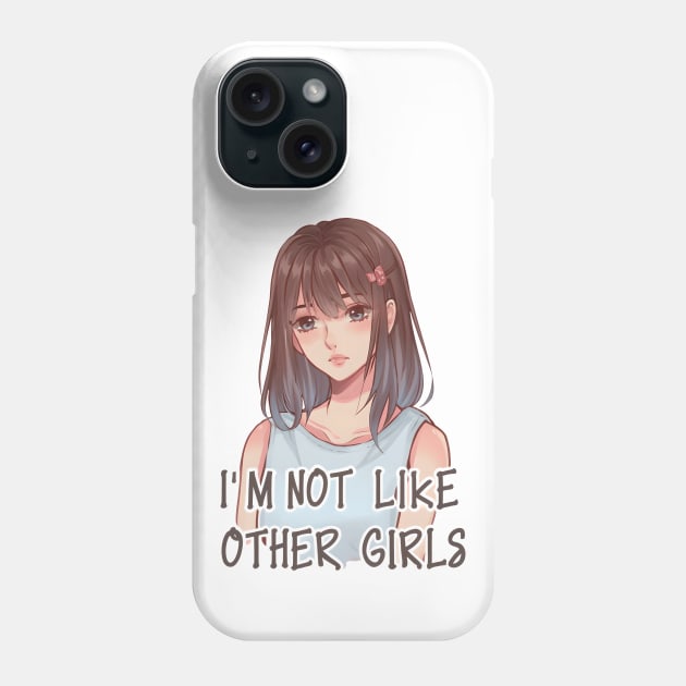 I'm Not Like Other Girls Phone Case by designerhandsome