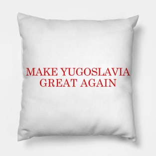 MYGA - Make Yugoslavia Great Again Pillow