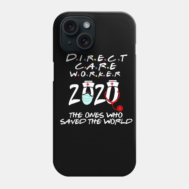 direct care worker 2020 the ones who saved the world Phone Case by DODG99
