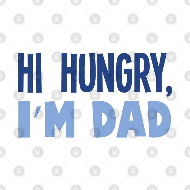 Hello Hungry Im Dad by stuffbyjlim